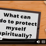 WHAT CAN I DO TO PROTECT MYSELF SPIRITUALLY?