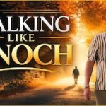 WALKING LIKE ENOCH