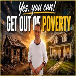 YES, YOU CAN! GET OUT OF POVERTY