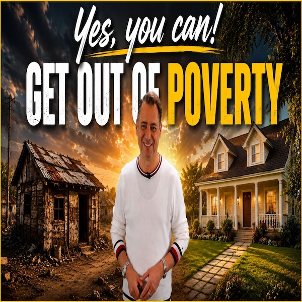 YES, YOU CAN! GET OUT OF POVERTY