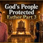 GOD’S PEOPLE PROTECTED – ESTHER PART 3